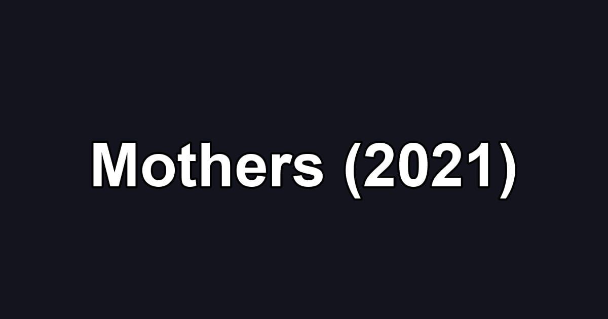 Mothers (2021)