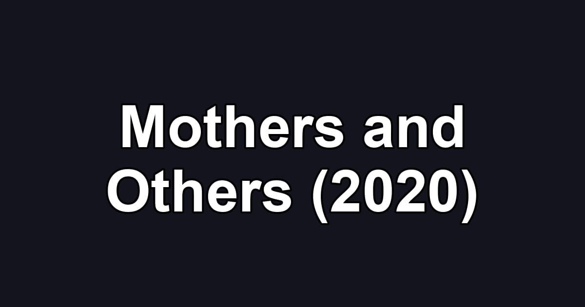 Mothers and Others (2020)