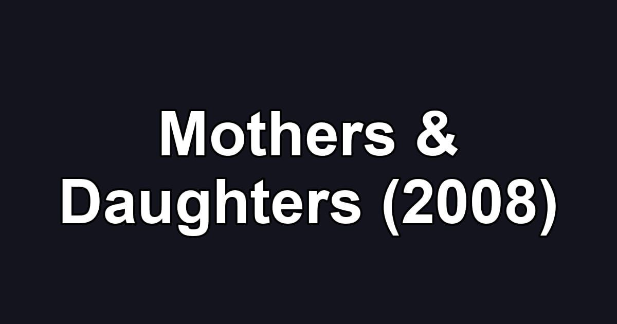 Mothers & Daughters (2008)