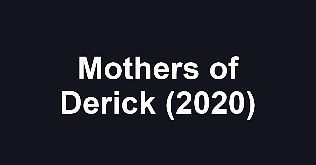 Mothers of Derick (2020)