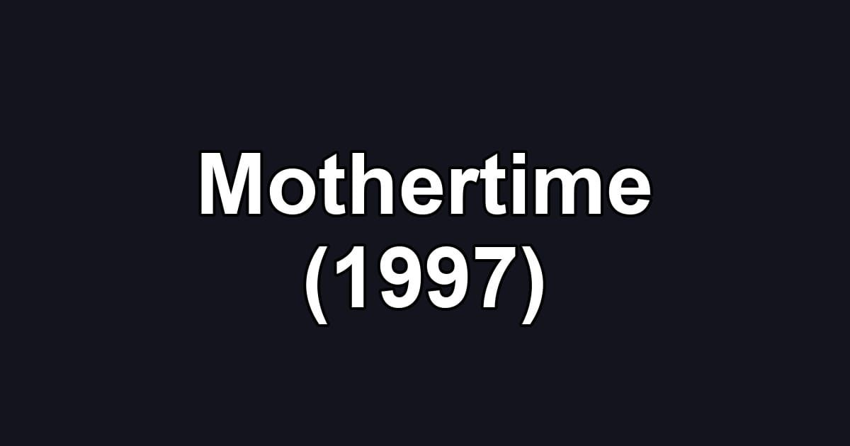 Mothertime (1997)
