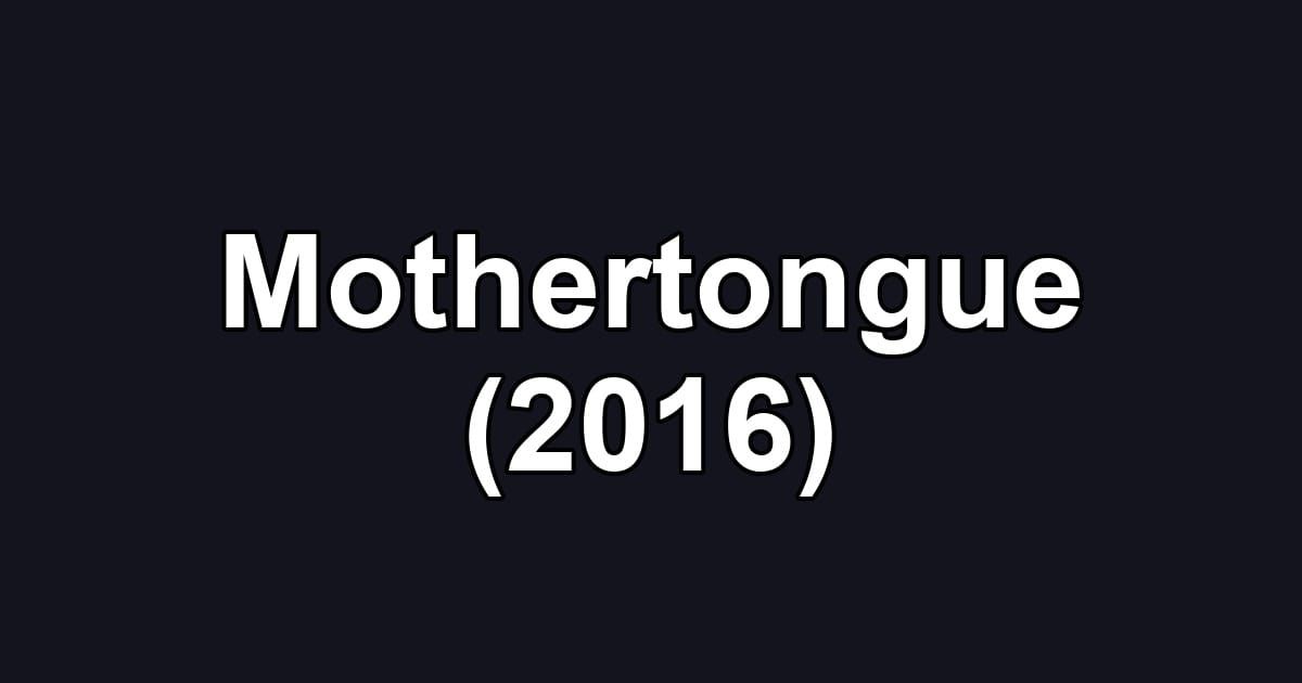 Mothertongue (2016)