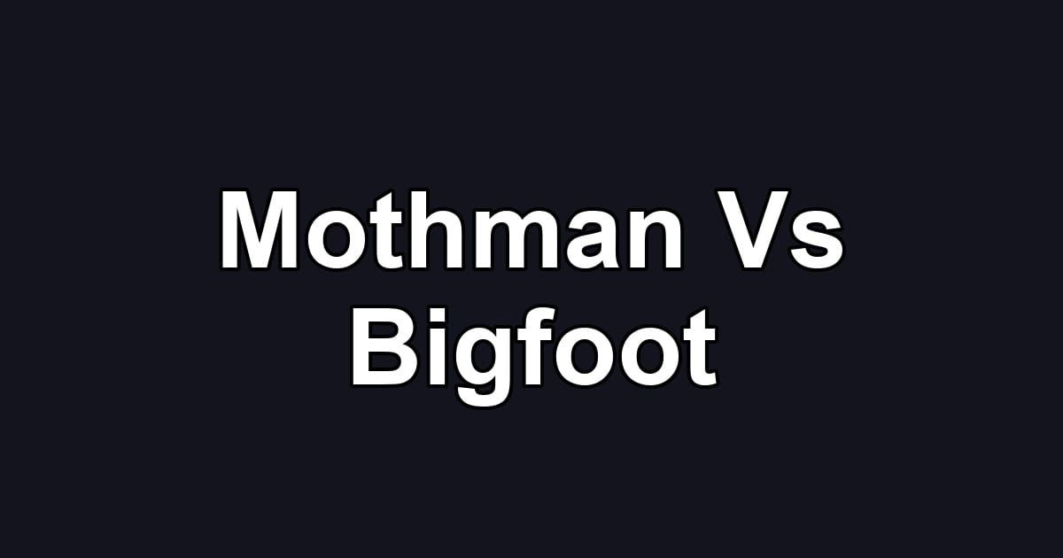 Mothman Vs Bigfoot