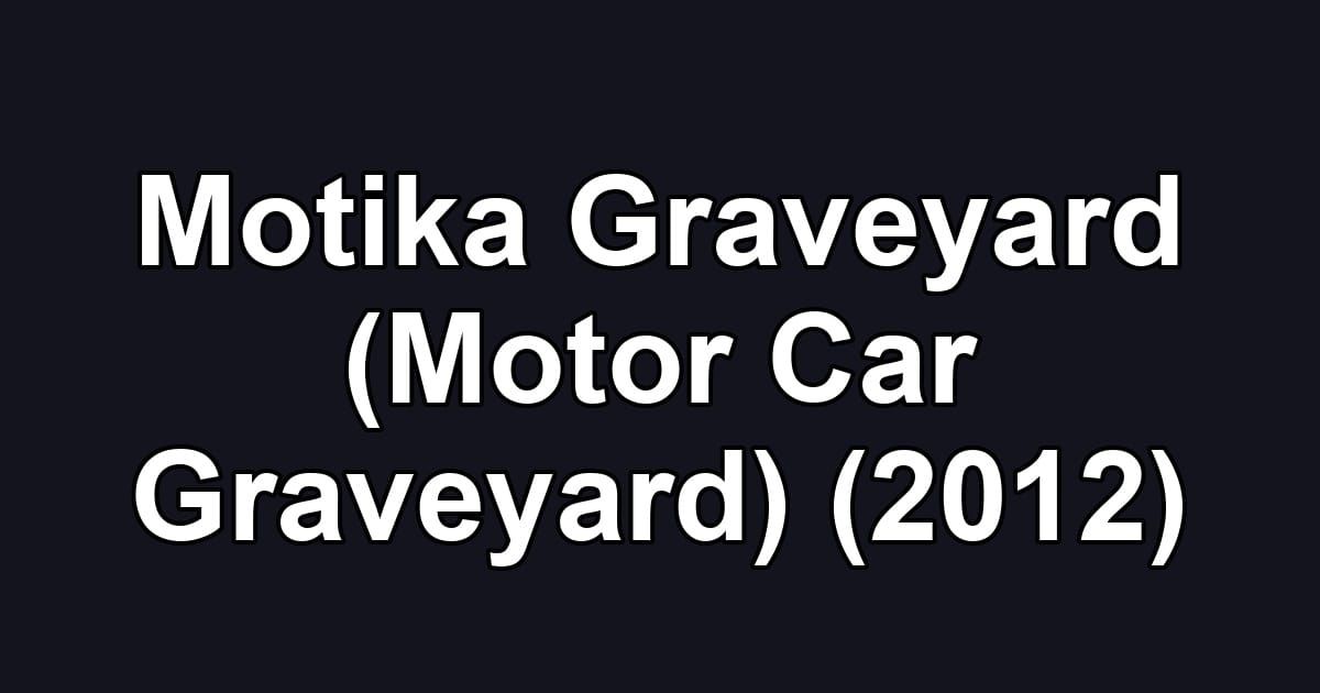 Motika Graveyard (Motor Car Graveyard) (2012)