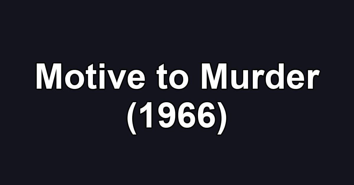 Motive to Murder (1966)