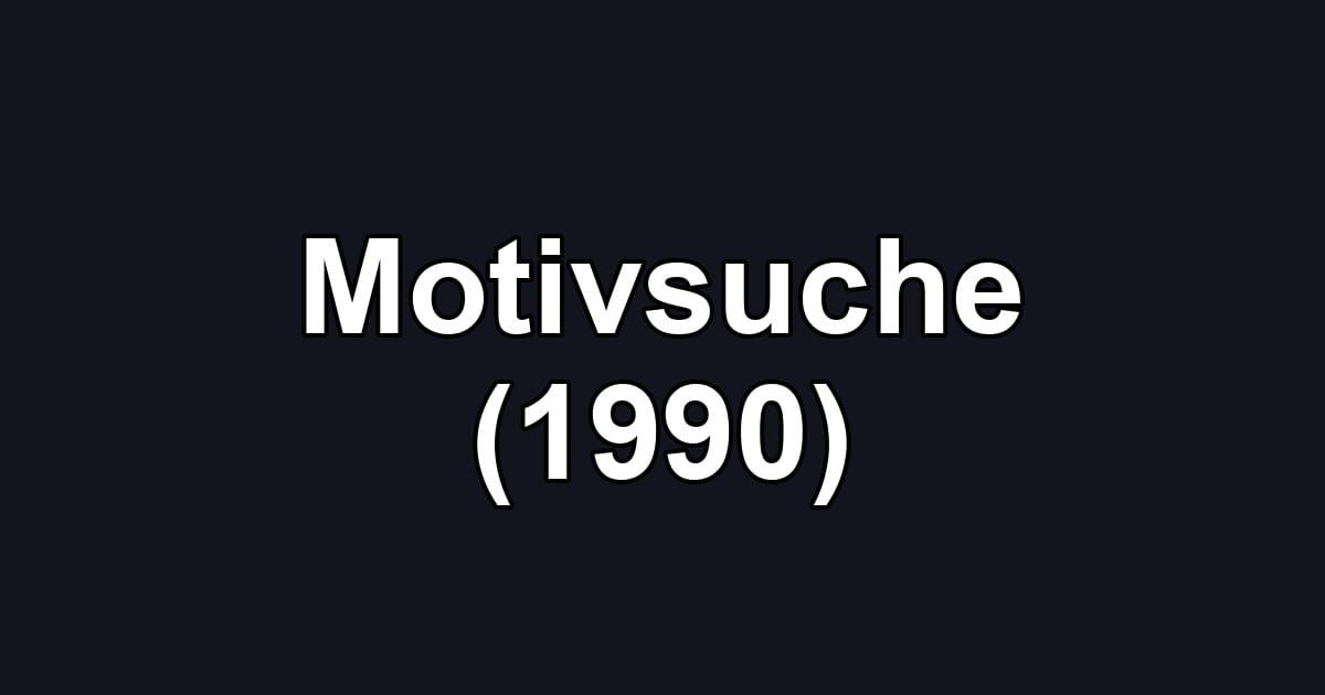 Motivsuche (1990)