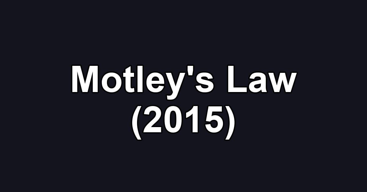 Motley's Law (2015)
