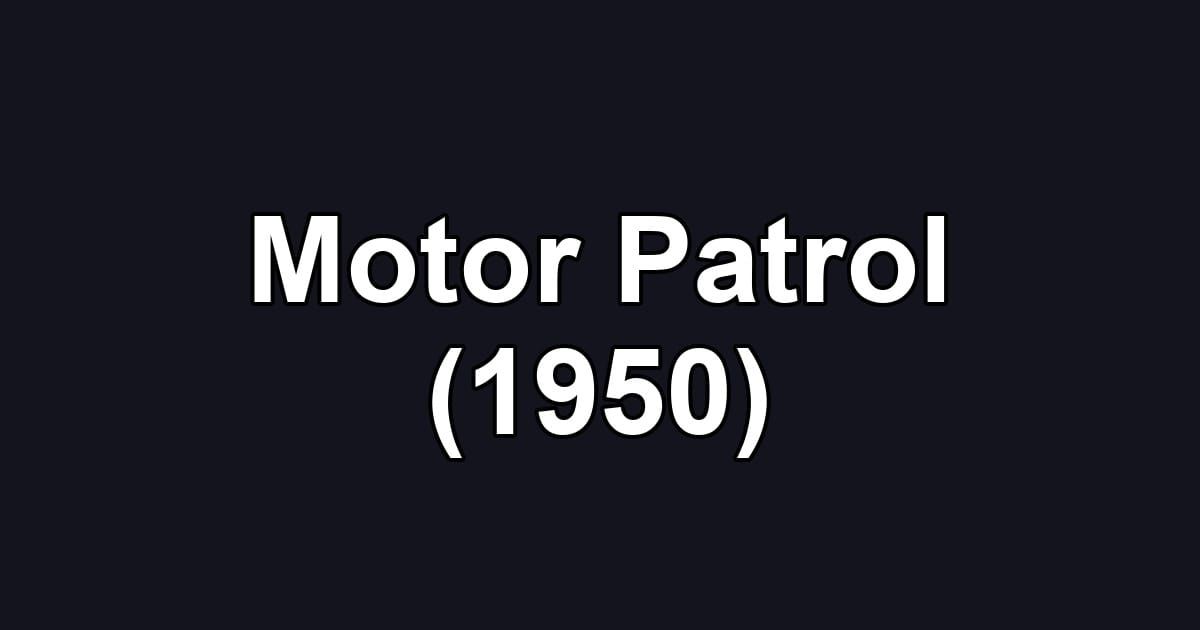 Motor Patrol (1950)