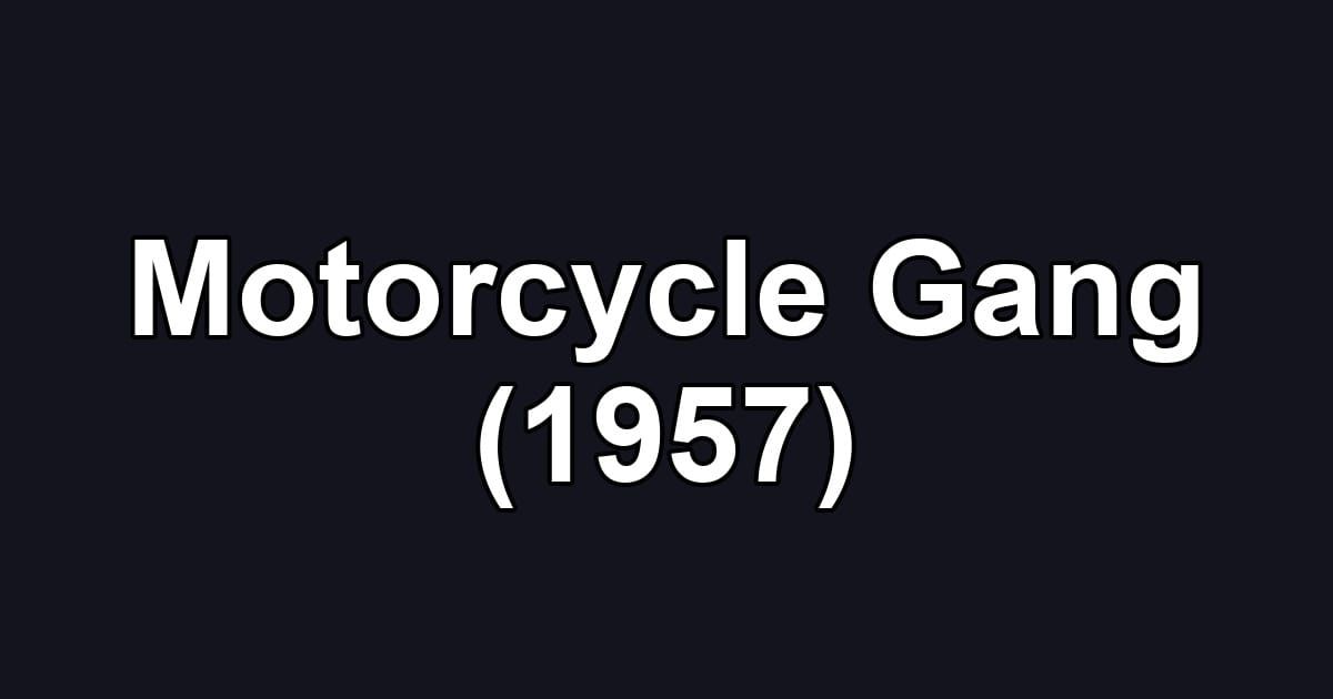 Motorcycle Gang (1957)
