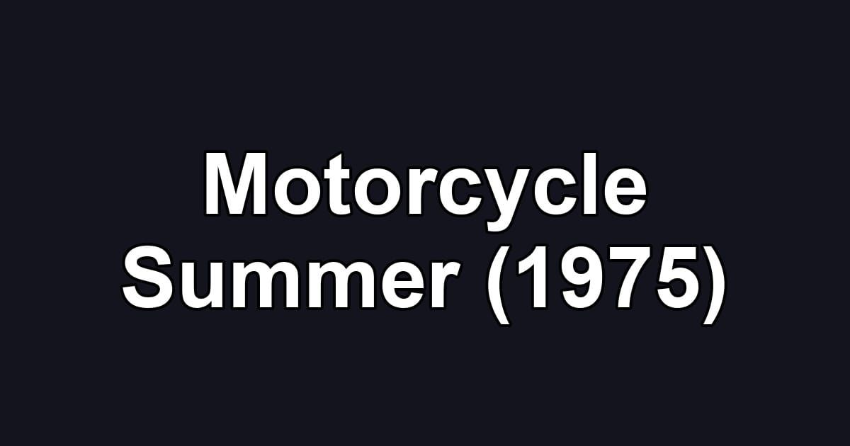 Motorcycle Summer (1975)