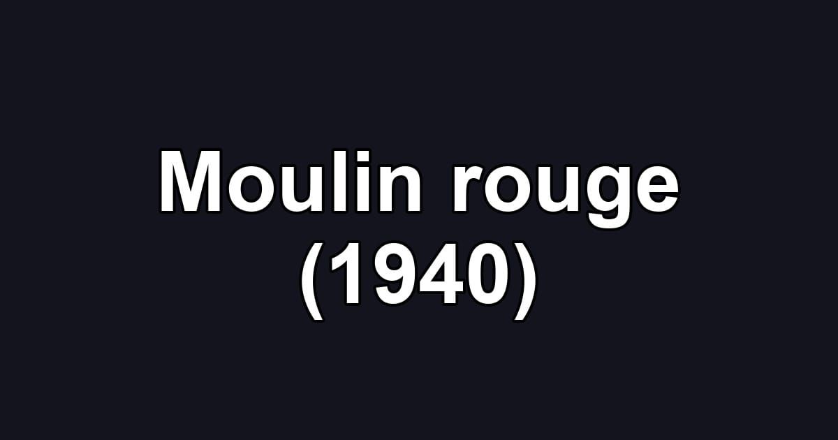 Moulin rouge (1940)