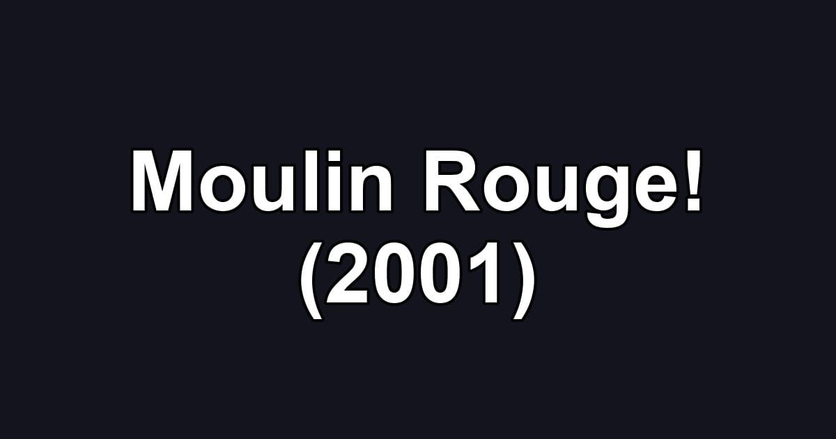 Moulin Rouge! (2001)