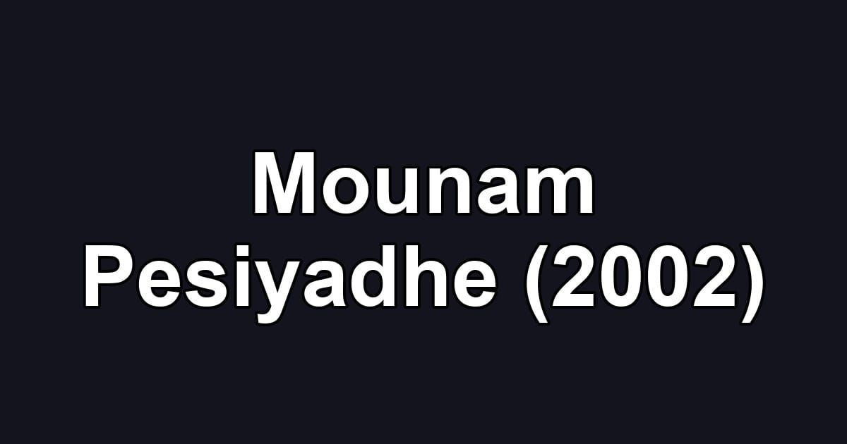 Mounam Pesiyadhe (2002)