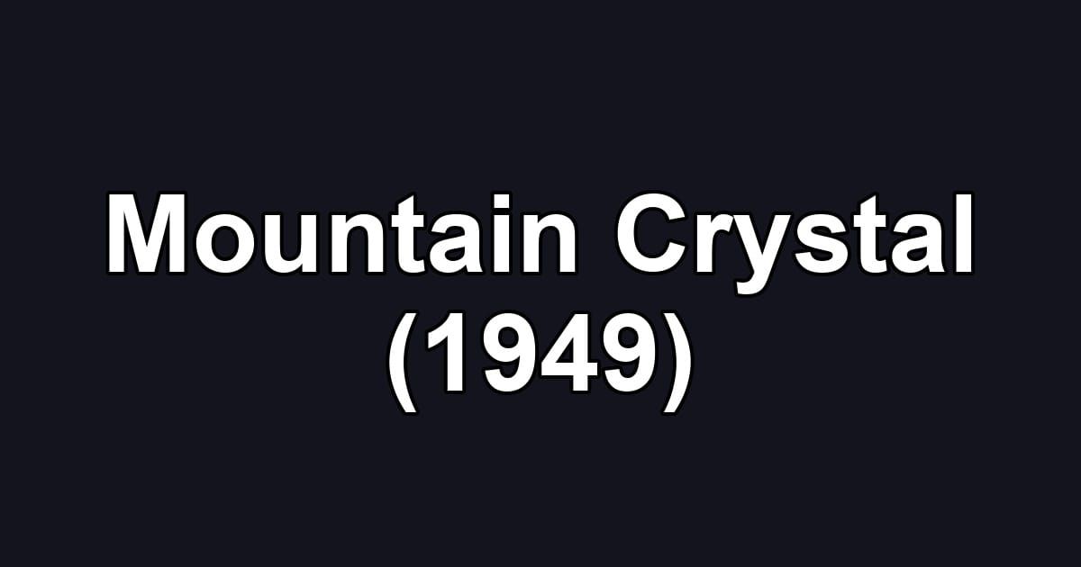 Mountain Crystal (1949)