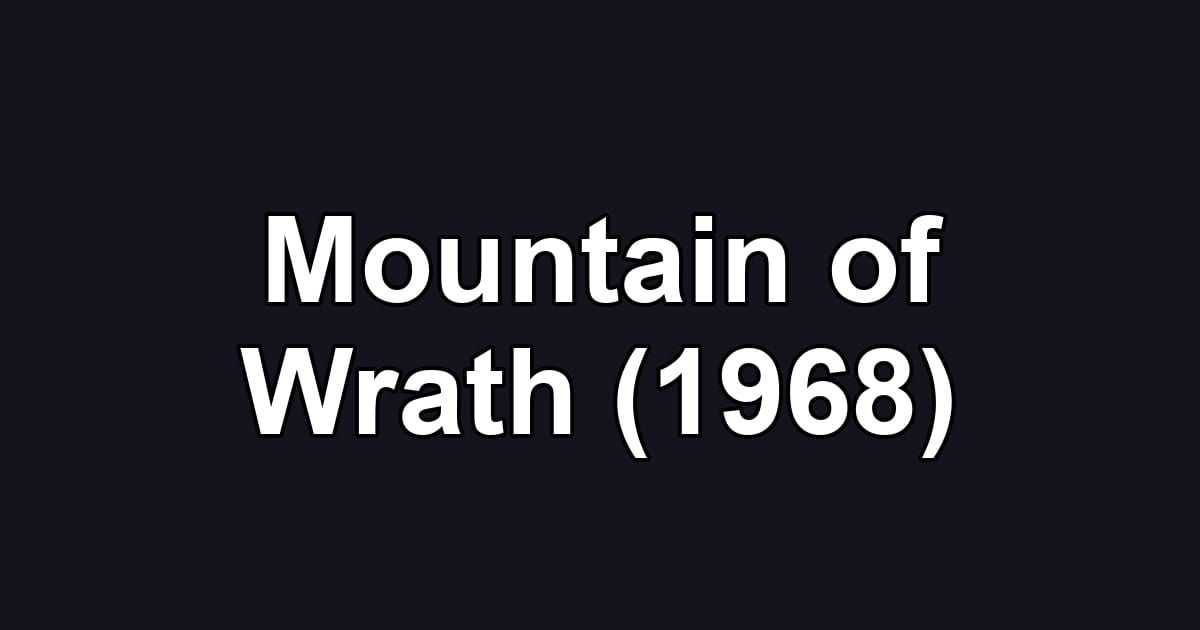 Mountain of Wrath (1968)