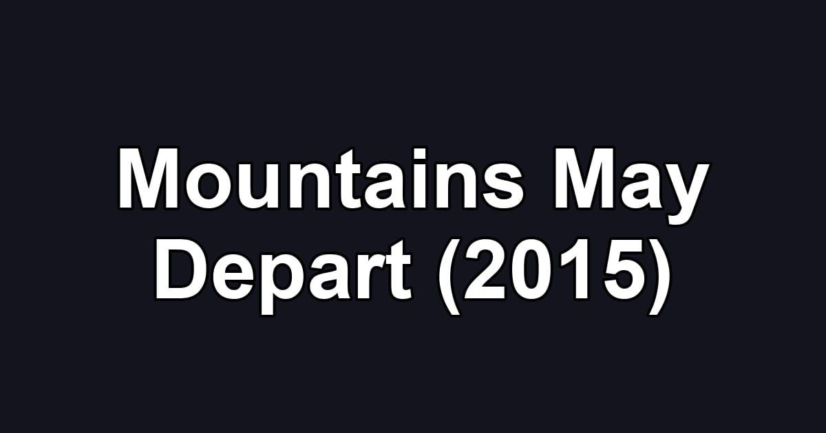 Mountains May Depart (2015)