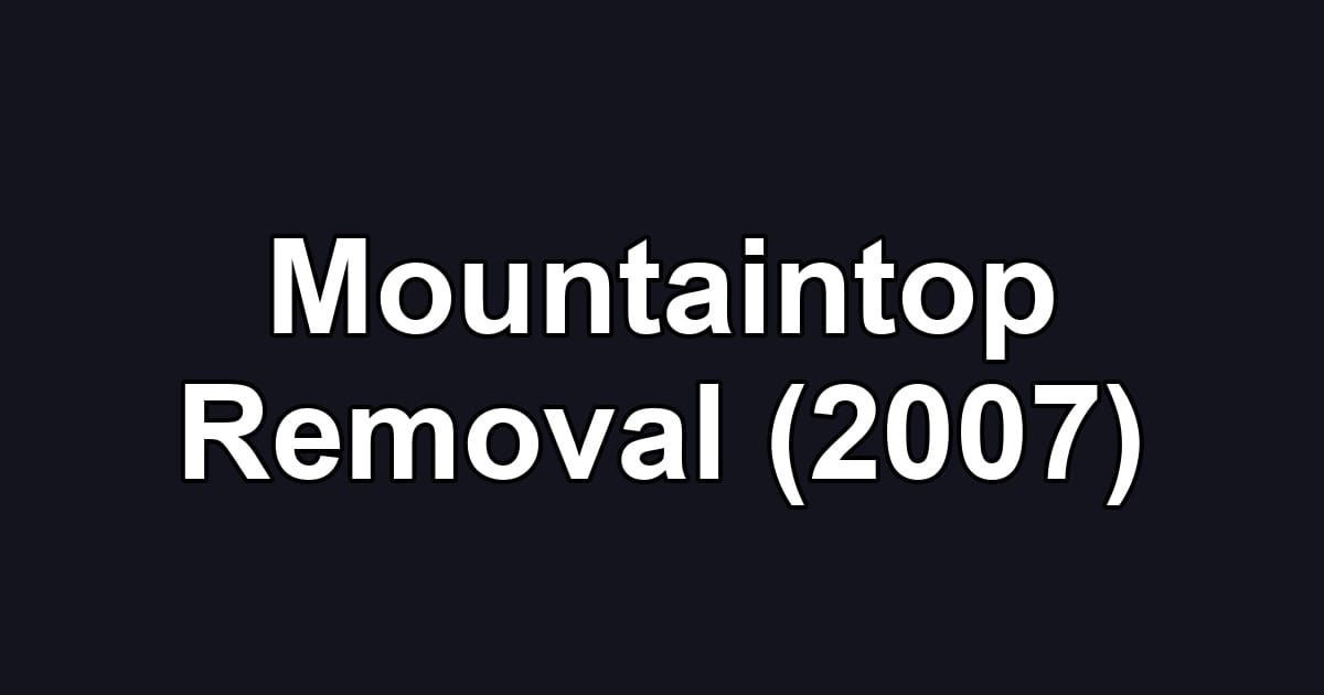 Mountaintop Removal (2007)