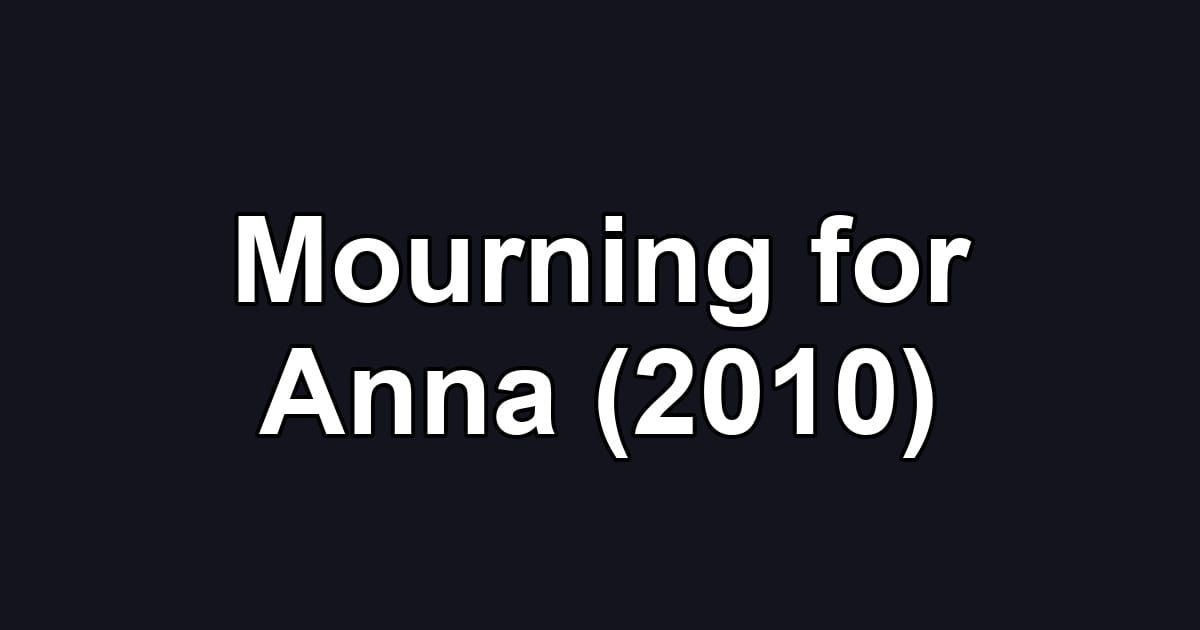 Mourning for Anna (2010)