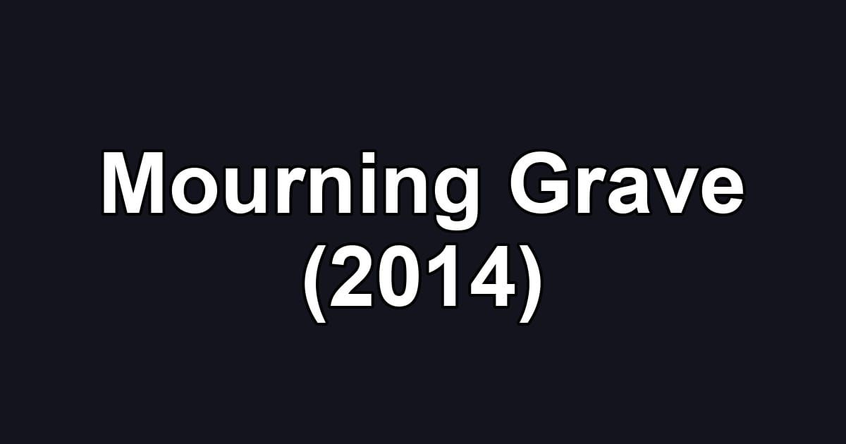 Mourning Grave (2014)