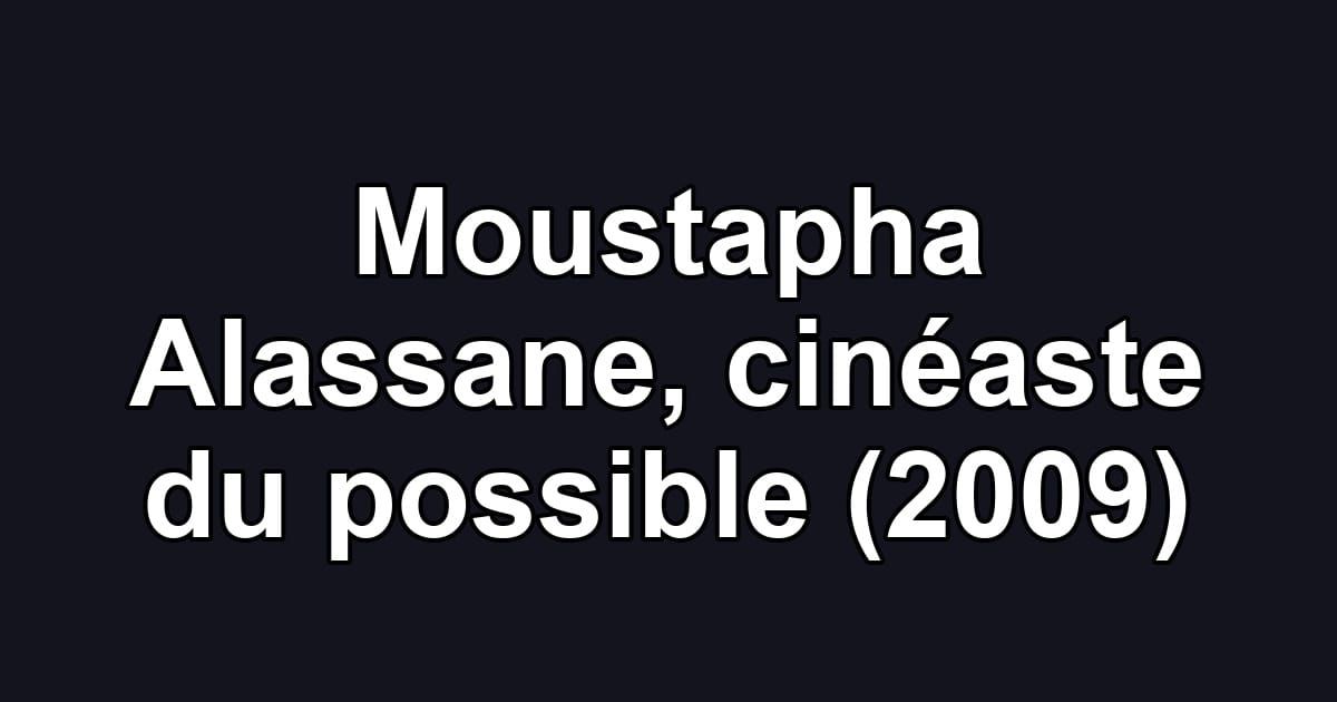 Moustapha Alassane, cinéaste du possible (2009)