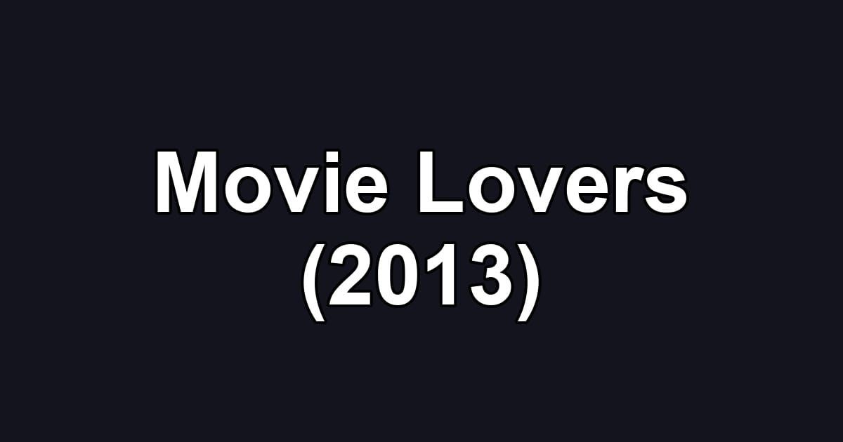 Movie Lovers (2013)
