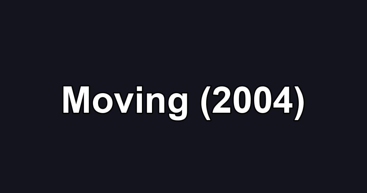 Moving (2004)
