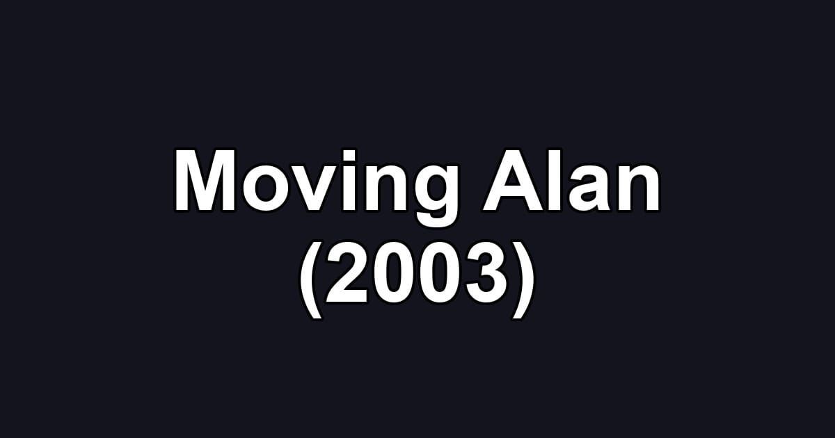 Moving Alan (2003)