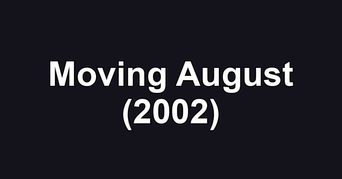 Moving August (2002)