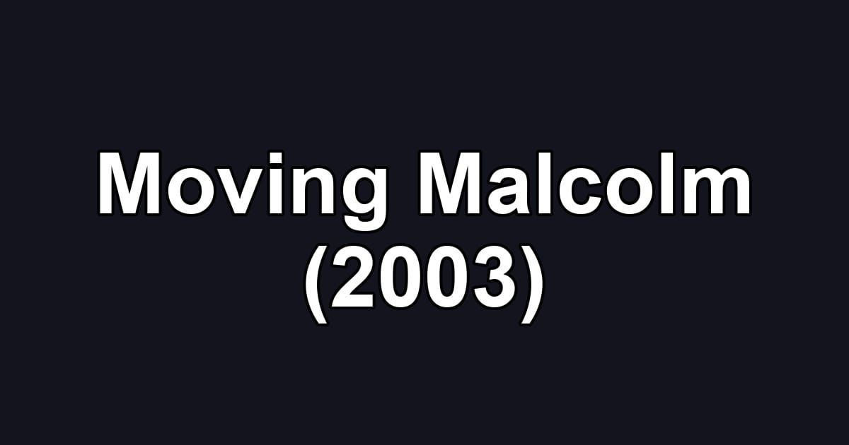 Moving Malcolm (2003)