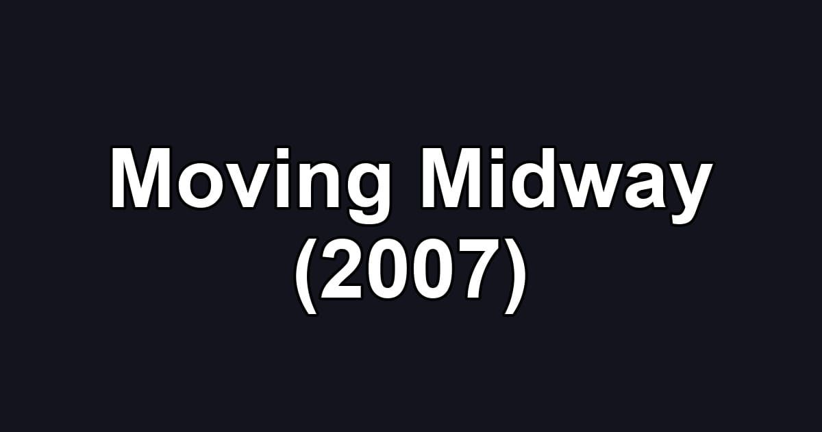 Moving Midway (2007)