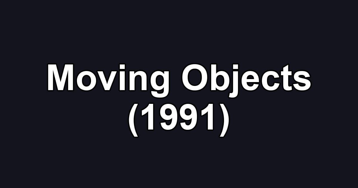 Moving Objects (1991)