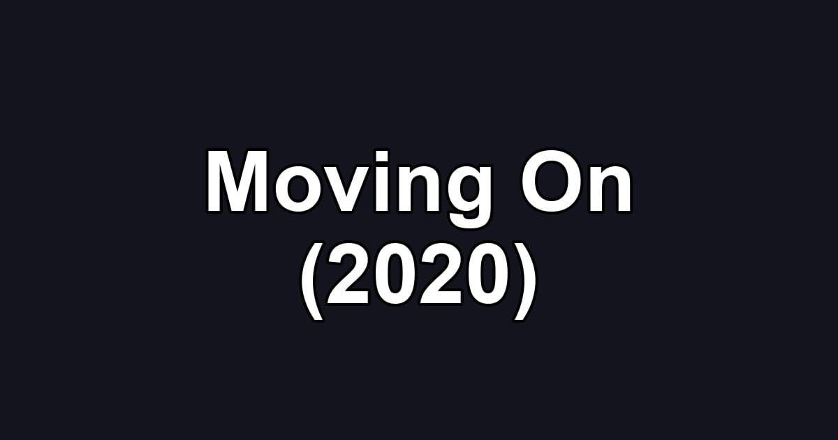 Moving On (2020)