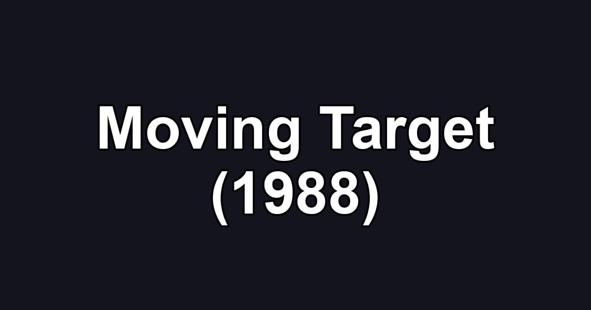 Moving Target (1988)