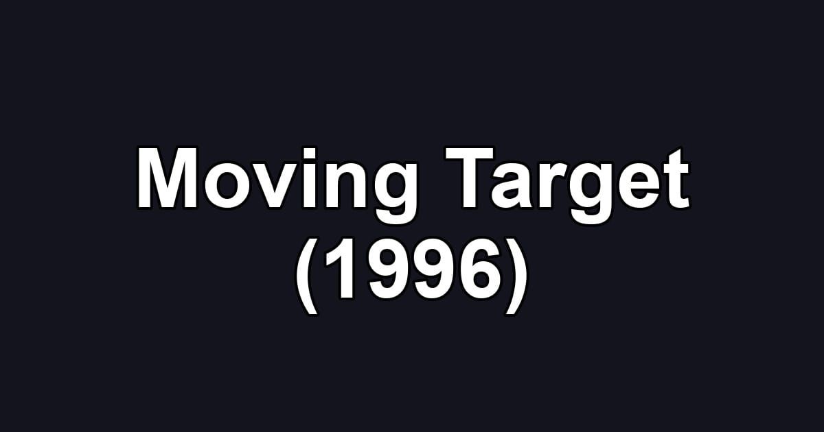 Moving Target (1996)