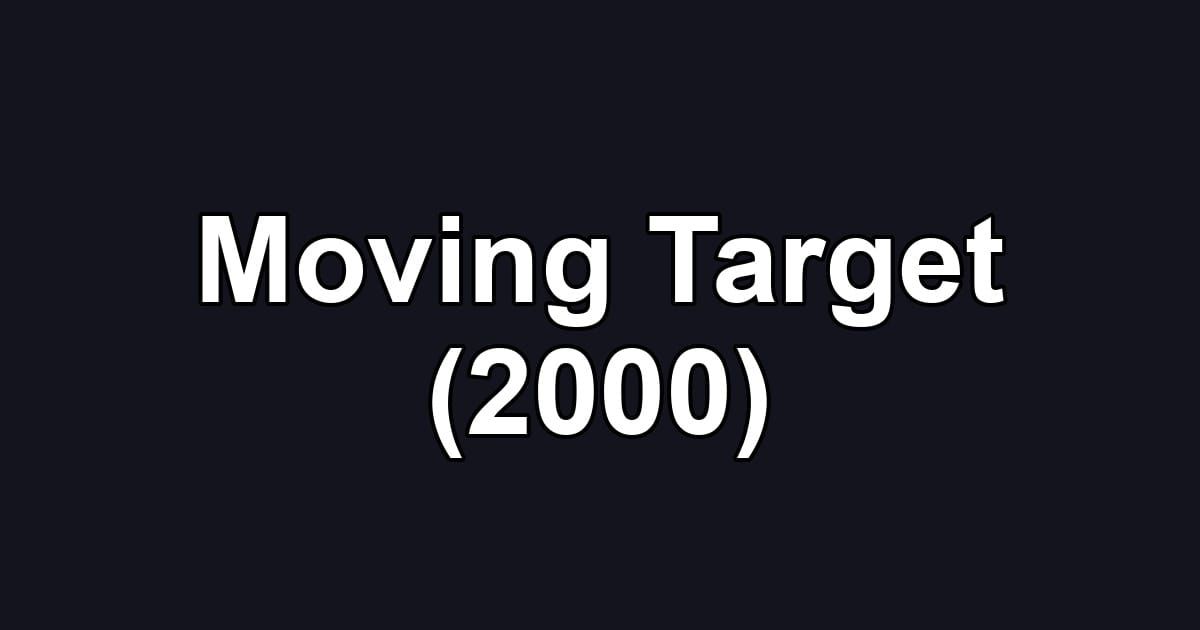 Moving Target (2000)