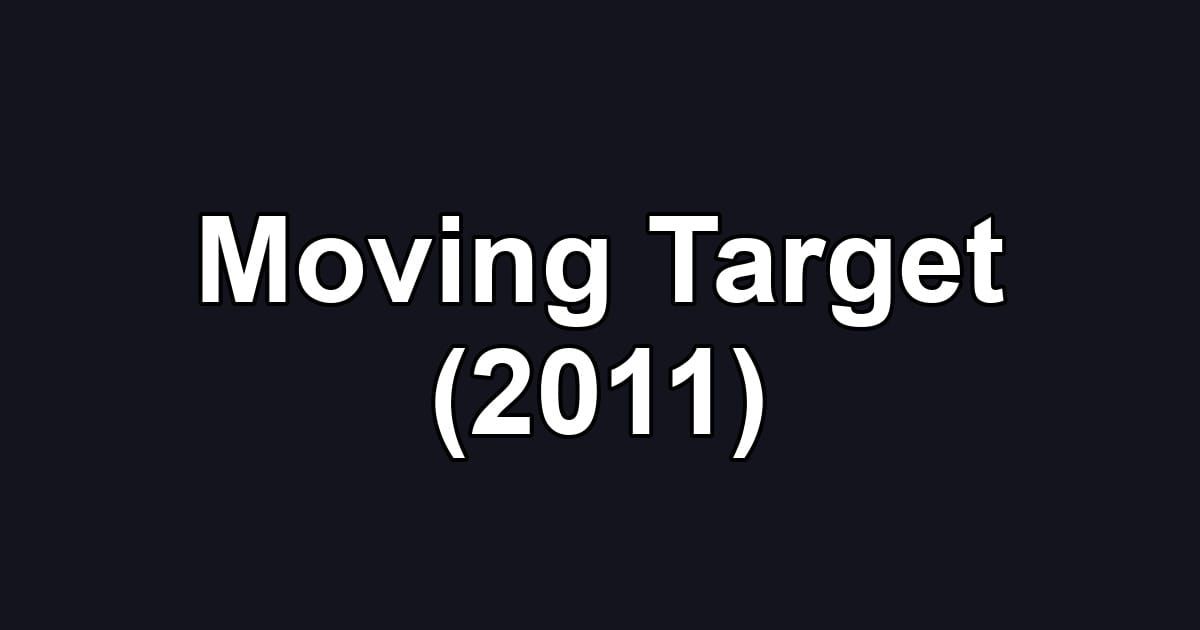 Moving Target (2011)