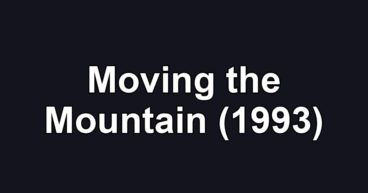 Moving the Mountain (1993)