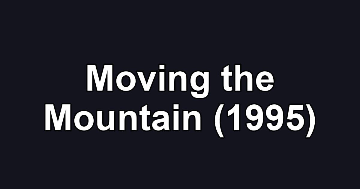 Moving the Mountain (1995)