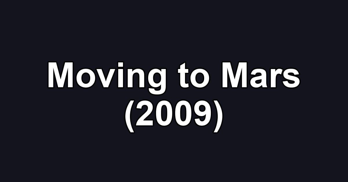 Moving to Mars (2009)