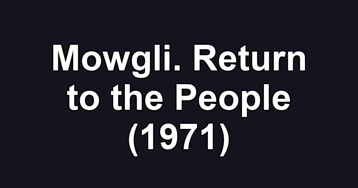 Mowgli. Return to the People (1971)