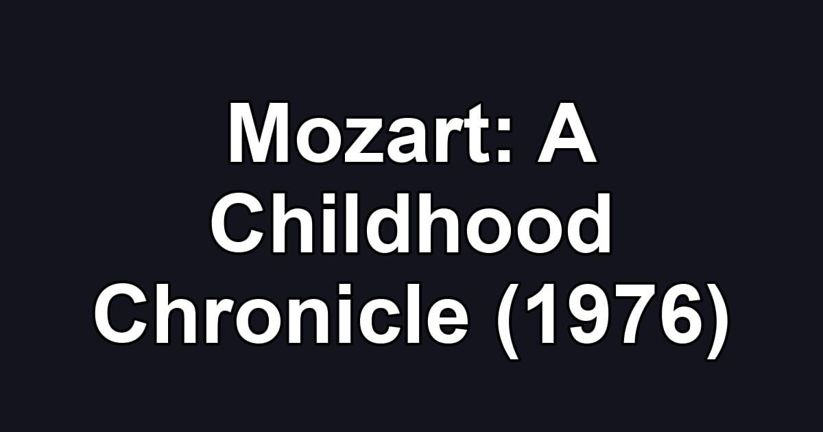 Mozart: A Childhood Chronicle (1976)