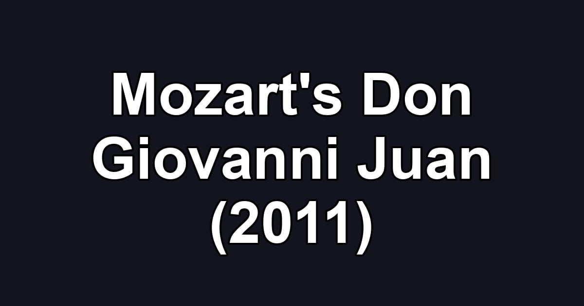 Mozart's Don Giovanni Juan (2011)