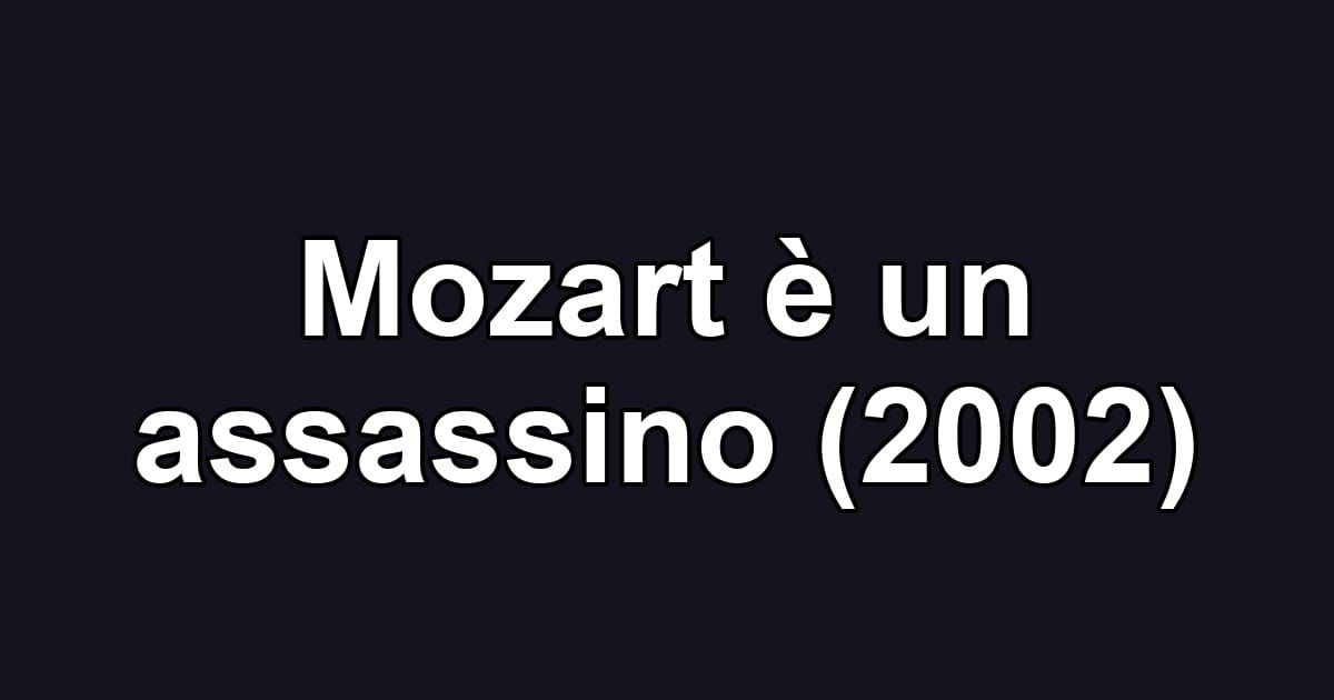 Mozart è un assassino (2002)