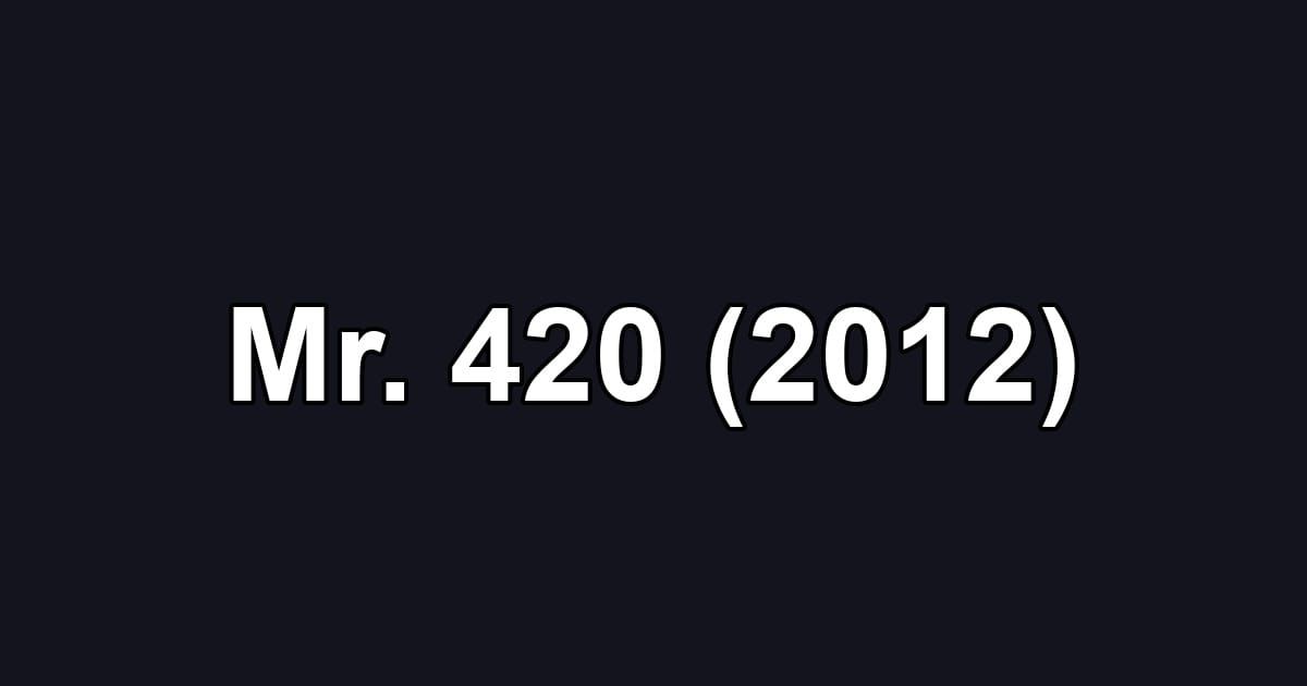 Mr. 420 (2012)