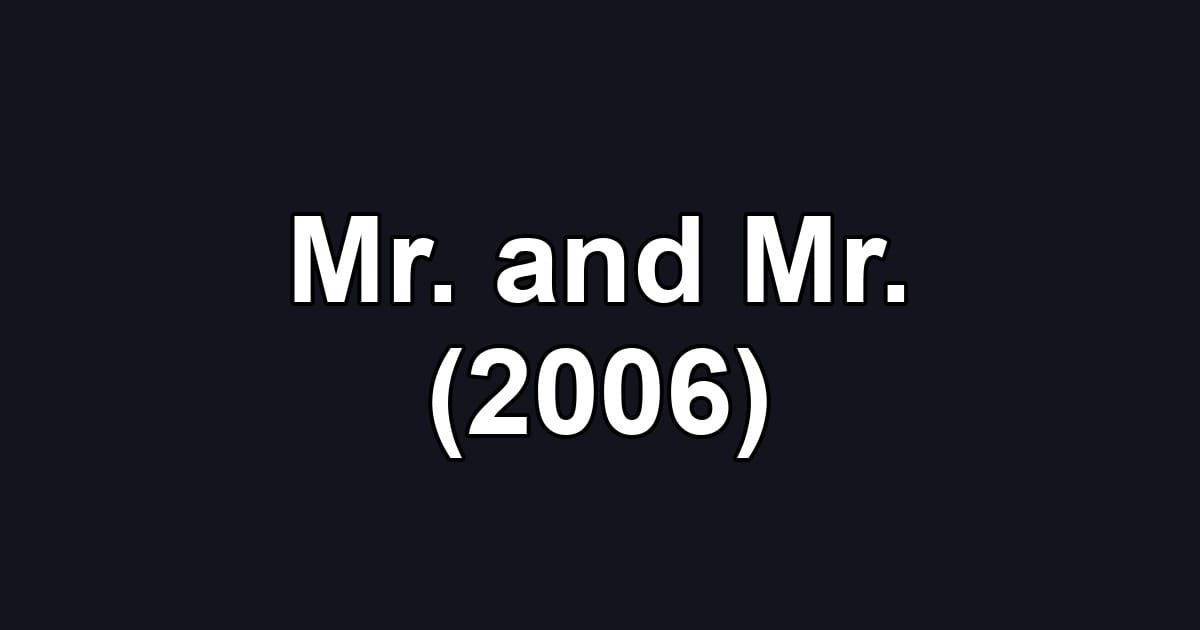 Mr. and Mr. (2006)