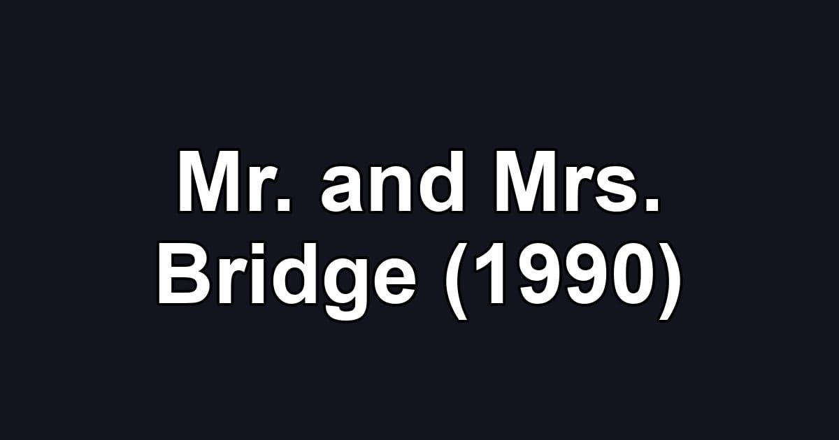 Mr. and Mrs. Bridge (1990)