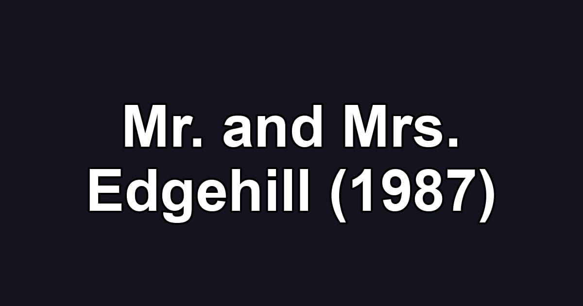 Mr. and Mrs. Edgehill (1987)