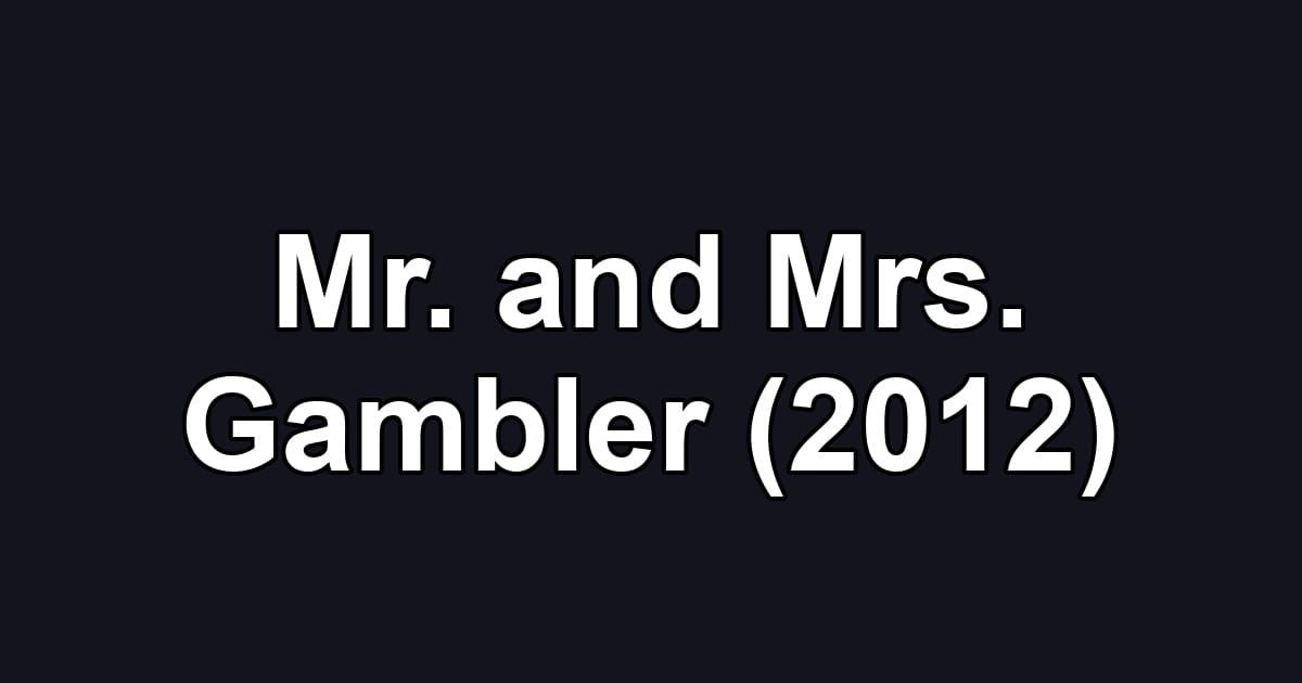 Mr. and Mrs. Gambler (2012)