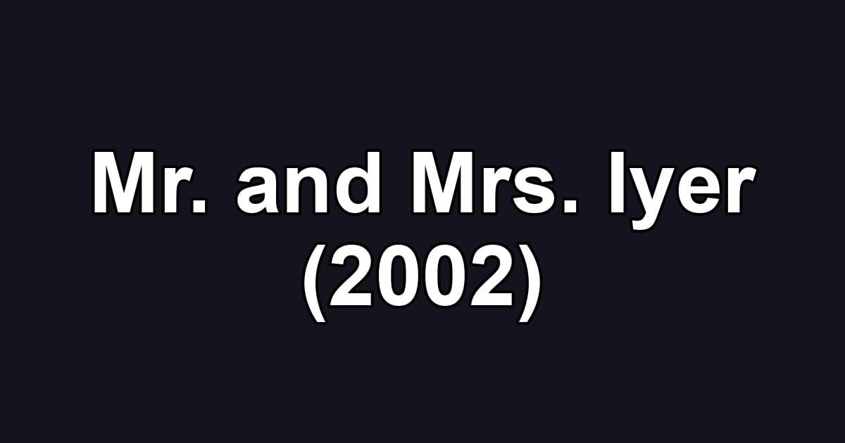 Mr. and Mrs. Iyer (2002)