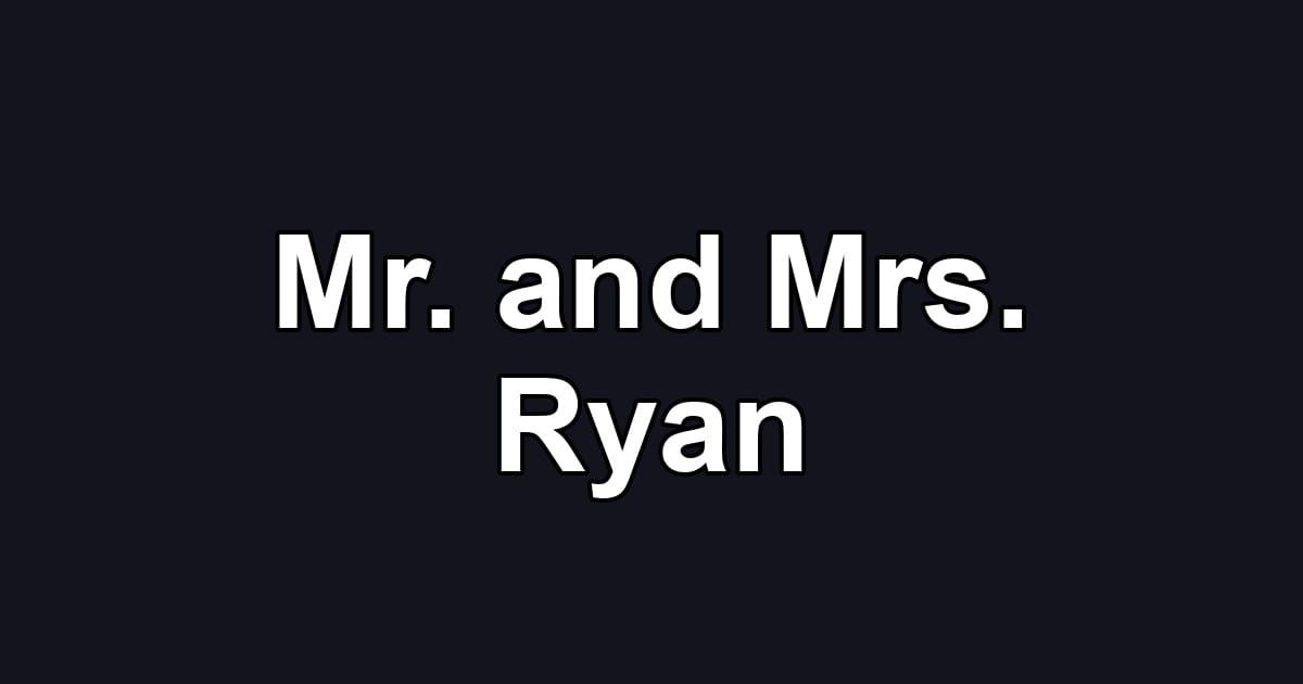 Mr. and Mrs. Ryan